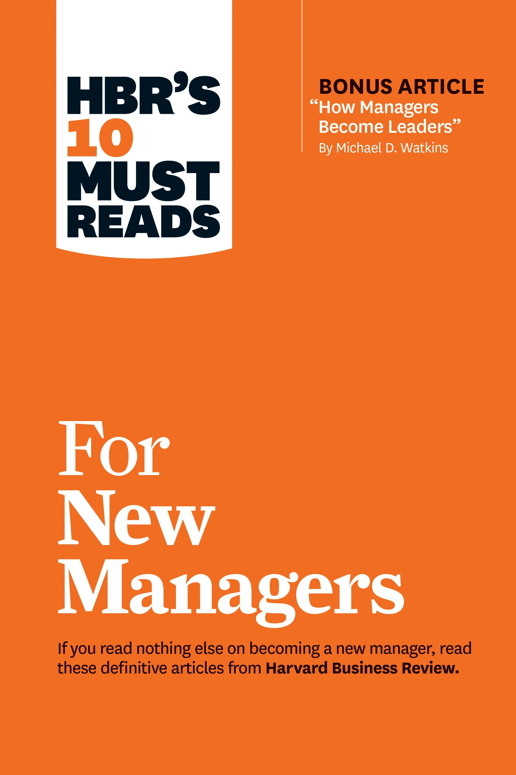 Book cover image for HBR's 10 Must Reads for New Managers (with bonus article “How Managers Become Leaders” by Michael D. Watkins) (HBR's 10 Must Reads) ISBN: 9781633693036